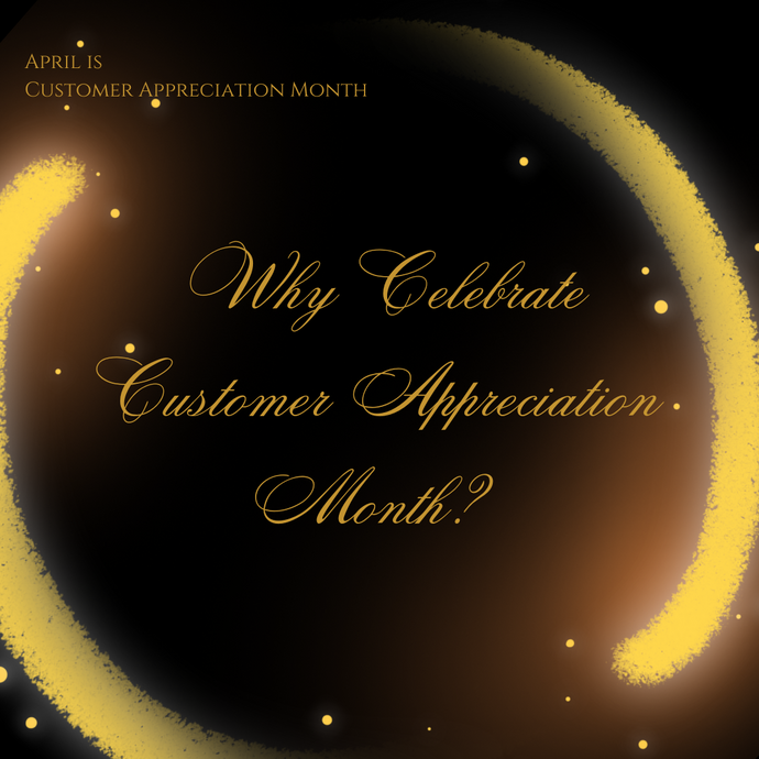 Why Celebrate Customer Appreciation Month?