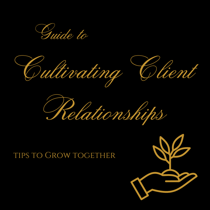 Guide to Cultivating Client Relationships - 5 Tips to Grow Together