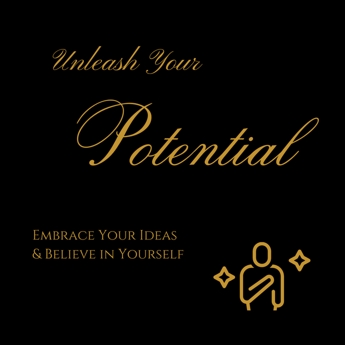 Unleash Your Potential: Embrace Your Ideas and Believe in Yourself
